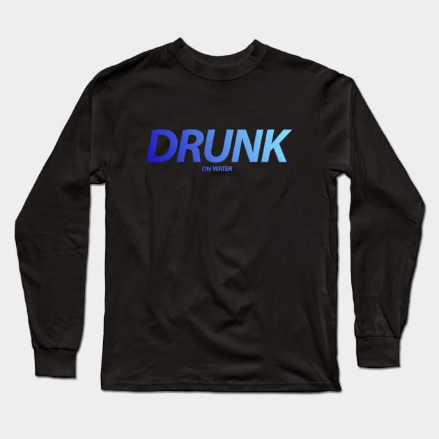 Drunk On Water Hydro Homies Blue Gradient Long Sleeve T-Shirt by felixbunny